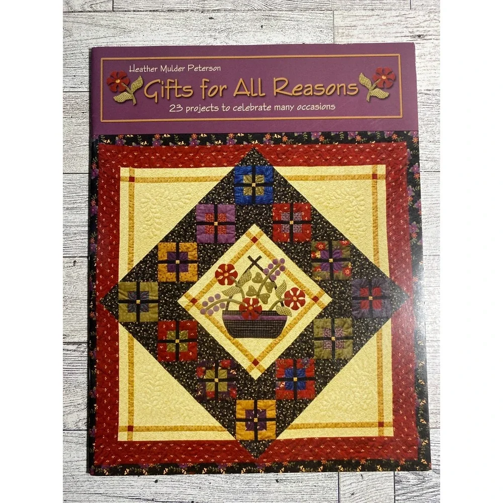 Gifts for All Reasons Heather Mulder Peterson 2005 Quilt Knit Craft Book 23 Proj